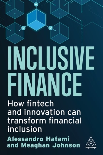 Inclusive Finance - How Fintech and Innovation Can Transform Financial Inclusion