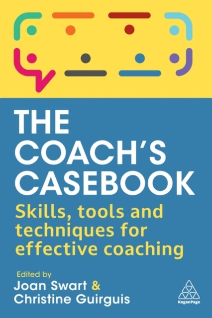 The Coach's Casebook - Skills, Tools and Techniques for Effective Coaching