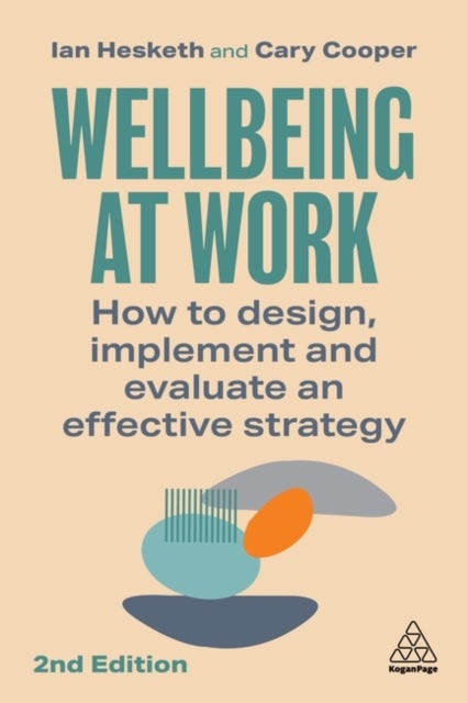 Wellbeing at Work - How to Design, Implement and Evaluate an Effective Strategy