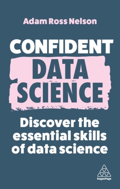 Confident Data Science - Discover the Essential Skills of Data Science