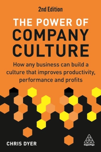 The Power of Company Culture - How Any Business can Build a Culture that Improves Productivity, Performance and Profits