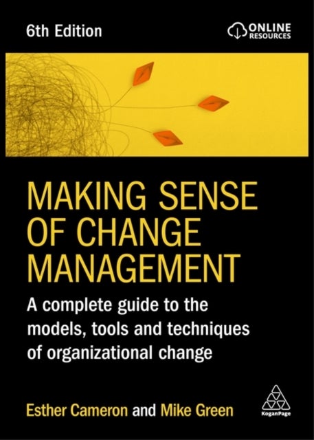 Making Sense of Change Management - A Complete Guide to the Models, Tools and Techniques of Organizational Change