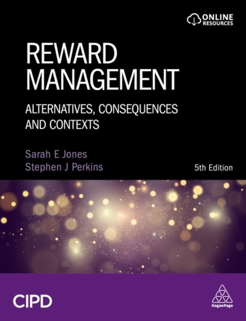 Reward Management - Alternatives, Consequences and Contexts
