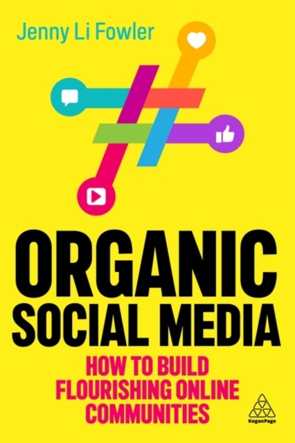 Organic Social Media - How to Build Flourishing Online Communities