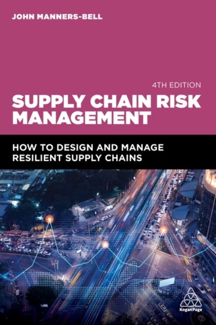 Supply Chain Risk Management - How to Design and Manage Resilient Supply Chains
