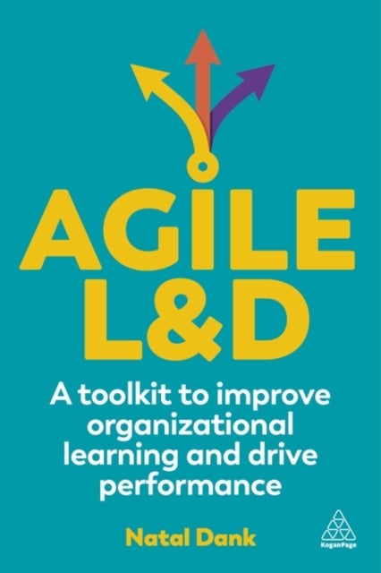 Agile L&D - A Toolkit to Improve Organizational Learning and Drive Performance