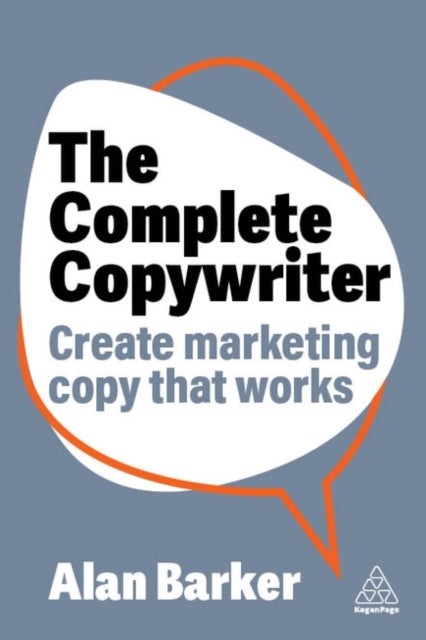 The Complete Copywriter - Create Marketing Copy That Works