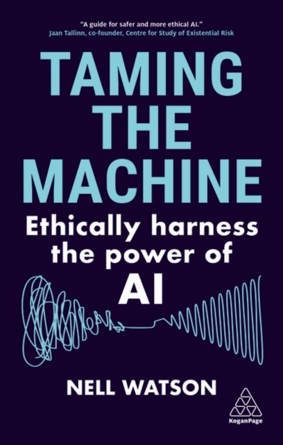 Taming the Machine - Ethically Harness the Power of AI
