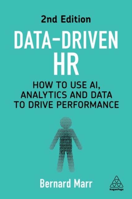 Data-Driven HR - How to Use AI, Analytics and Data to Drive Performance