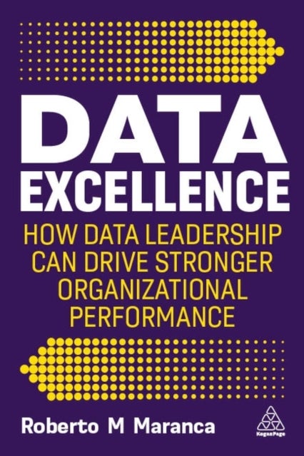 Data Excellence - How Data Leadership Can Drive Stronger Organizational Performance