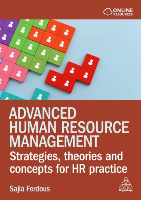 Advanced Human Resource Management - Strategies, Theories and Concepts for HR Practice