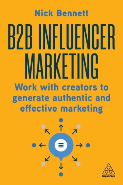 B2B Influencer Marketing - Work With Creators to Generate Authentic and Effective Marketing