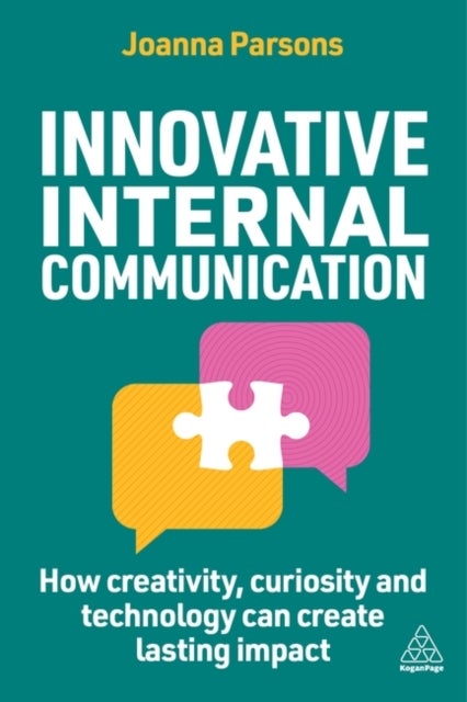 Innovative Internal Communication - How creativity, curiosity and technology can create lasting impact