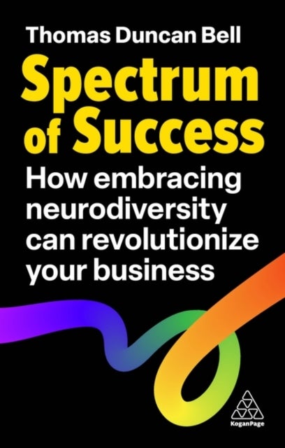 Spectrum of Success - How Embracing Neurodiversity Can Revolutionize Your Business