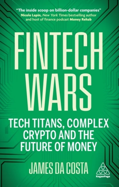 Fintech Wars - Tech Titans, Complex Crypto and the Future of Money
