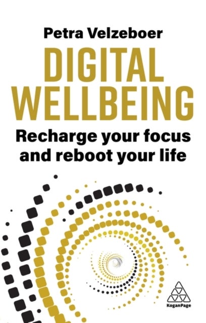 Digital Wellbeing - Recharge Your Focus and Reboot Your Life