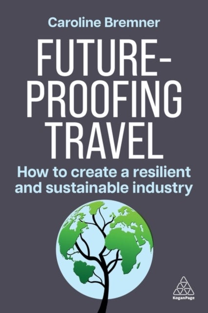 Future-proofing Travel - How to Create a Resilient and Sustainable Industry