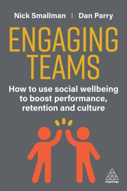 Engaging Teams - How to use Social Wellbeing to Boost Performance, Retention and Culture