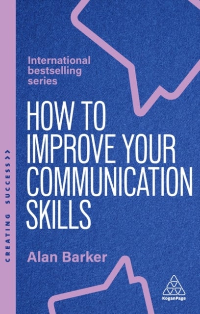 How to Improve Your Communication Skills - How to Build Trust, Be Heard and Communicate With Confidence