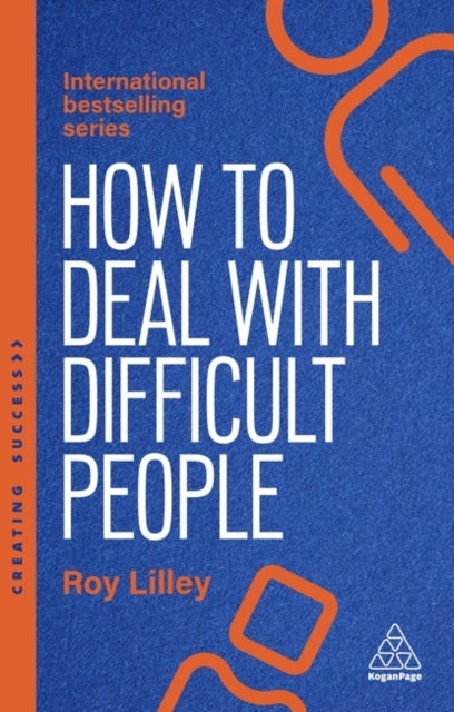How to Deal with Difficult People - Fast, Effective Strategies for Handling Problem People