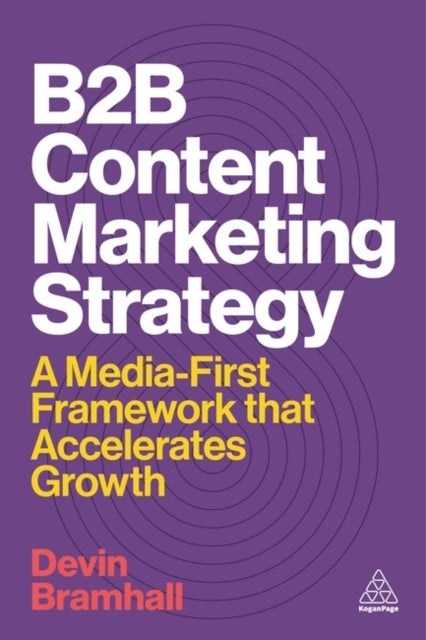 B2B Content Marketing Strategy - A Media-First Framework That Accelerates Growth