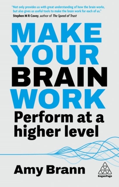 Make Your Brain Work - Perform at a Higher Level