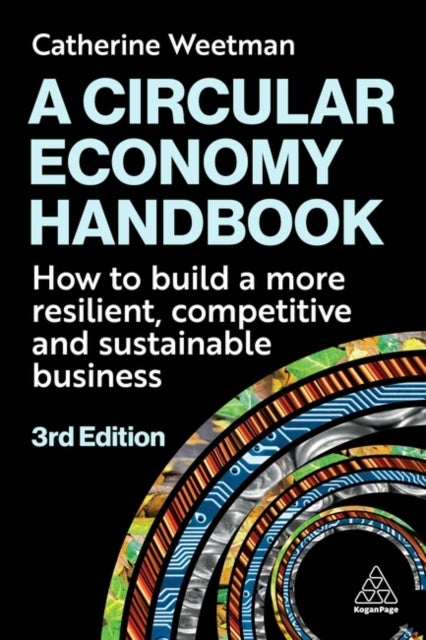 A Circular Economy Handbook - How to Build a More Resilient, Competitive and Sustainable Business