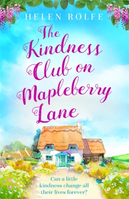 The Kindness Club on Mapleberry Lane - The most heartwarming tale about family, forgiveness and the importance of kindness