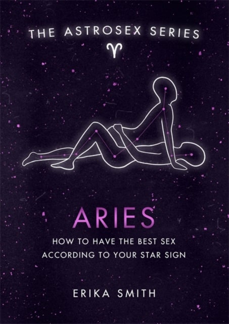 Astrosex: Aries - How to have the best sex according to your star sign
