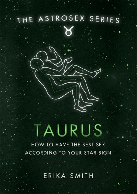 Astrosex: Taurus - How to have the best sex according to your star sign