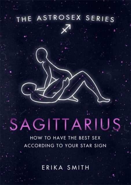 Astrosex: Sagittarius - How to have the best sex according to your star sign