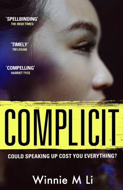 Complicit - The compulsive, timely thriller you won¿t be able to stop thinking about