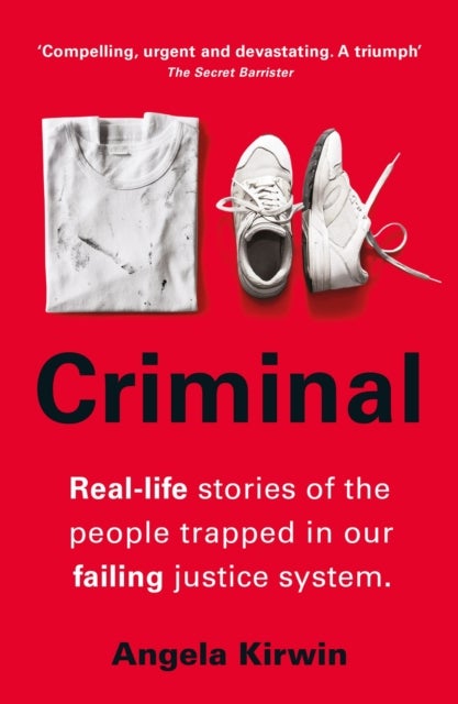 Criminal - Real-life stories of the people trapped in our failing justice system