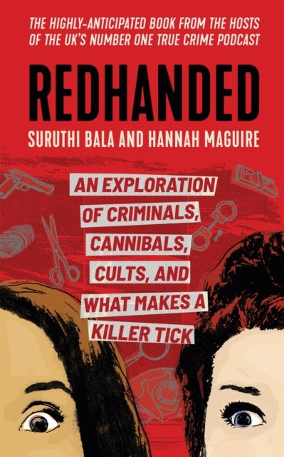Redhanded - An Exploration of Criminals, Cannibals, Cults, and What Makes a Killer Tick