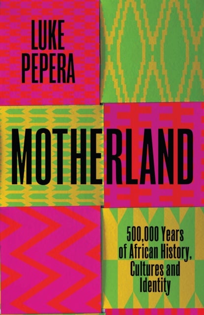 Motherland - 500,000 Years of African History, Cultures and Identity