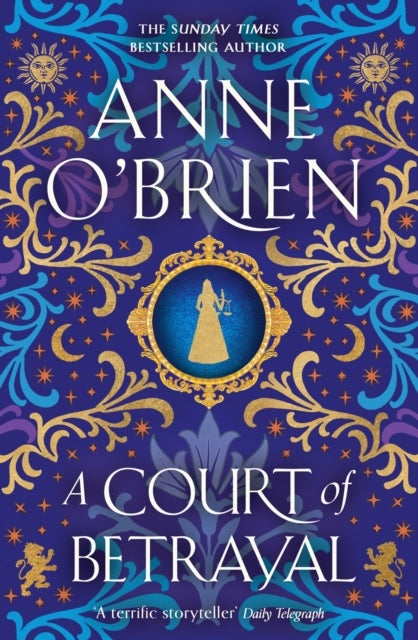 A Court of Betrayal - The gripping new historical novel from the Sunday Times bestselling author!