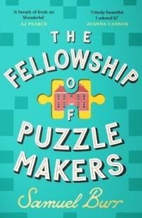 The Fellowship of Puzzlemakers - The hotly-anticipated, extraordinary and unmissable debut novel of 2024