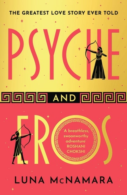 Psyche and Eros - The spellbinding Greek mythology retelling that everyone¿s talking about!