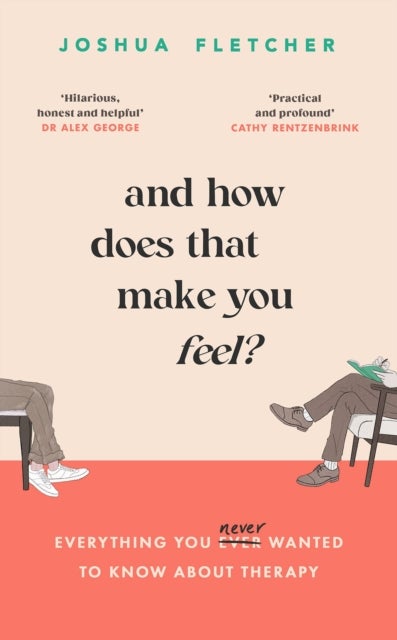 And How Does That Make You Feel? - everything you (n)ever wanted to know about therapy