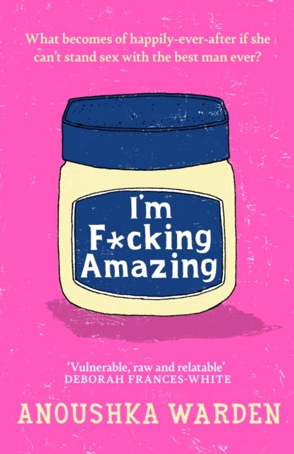 I'm F*cking Amazing - The shocking, fresh, funny debut novel you'll be talking about for days