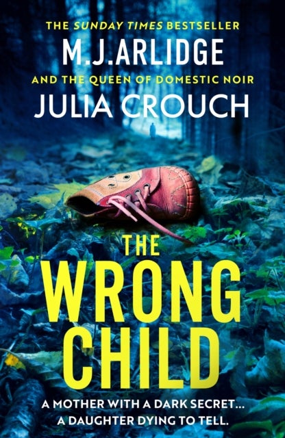 The Wrong Child - The jaw dropping and twisty new thriller about a mother with a shocking secret
