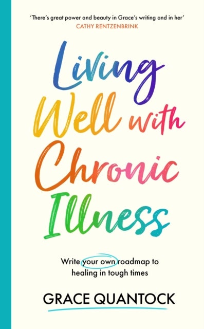 Living Well with Chronic Illness - Write your own roadmap to healing in tough times