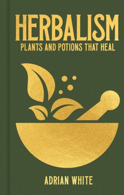 Herbalism - Plants and Potions that Heal