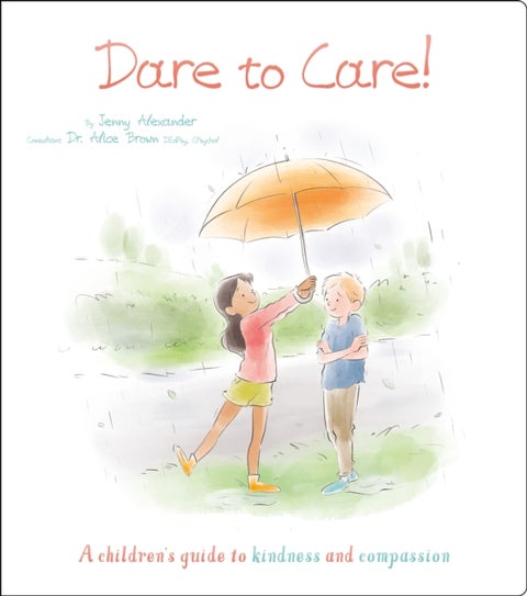 Dare to Care! - A Children's Guide to Kindness and Compassion