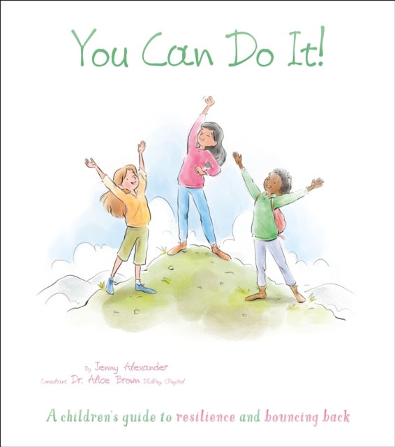 You Can Do It! - A Children's Guide to Resilience and Bouncing Back