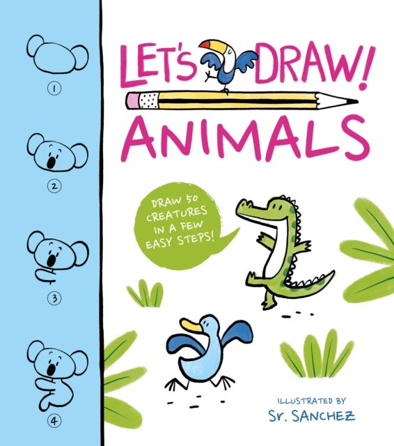 Let's Draw! Animals - Draw 50 Creatures in a Few Easy Steps!