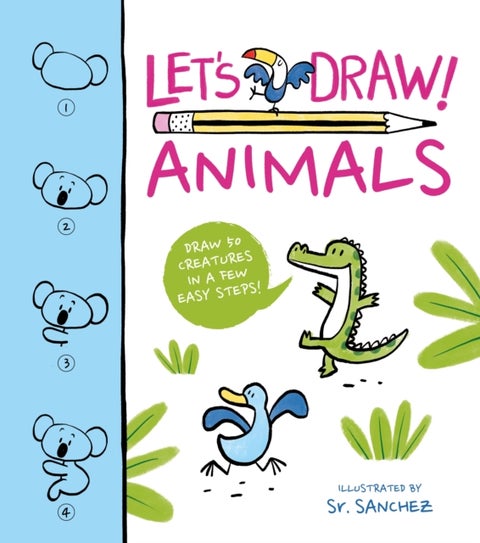 Let's Draw! Animals - Draw 50 Creatures in a Few Easy Steps!