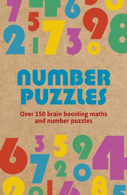 Number Puzzles - Over 150 Brain Boosting Maths and Number Puzzles