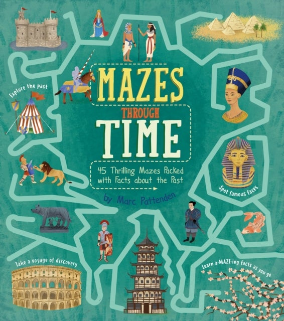 Mazes Through Time - 45 Thrilling Mazes Packed with Facts about the Past