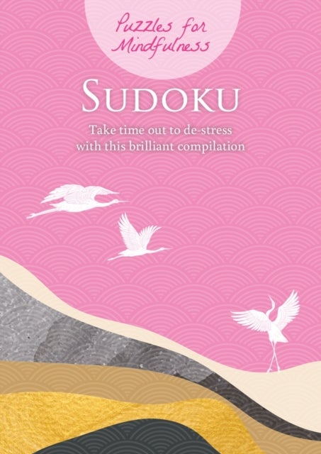 Puzzles for Mindfulness Sudoku - Take time out to de-stress with this brilliant compilation